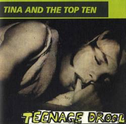Tina And The Top Ten : Teenage Drool